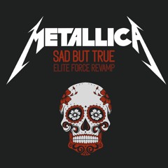 Metallica - Sad But True (Elite Force Revamp)