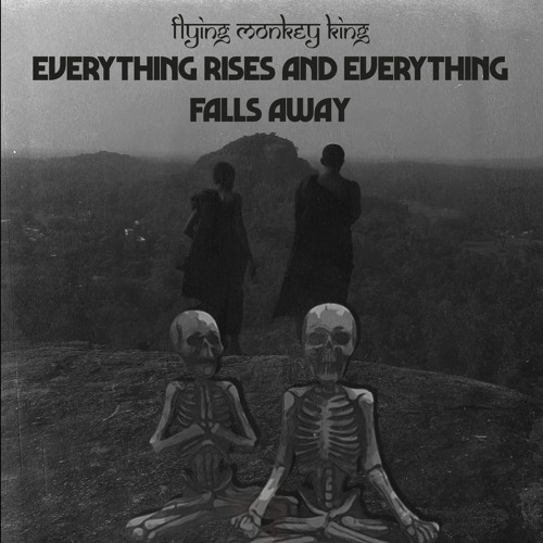 Everything Rises And Everything Falls Away