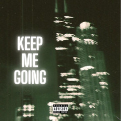 KEEP ME GOING