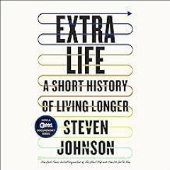 Kindle online PDF Extra Life: A Short History of Living Longer for ipad