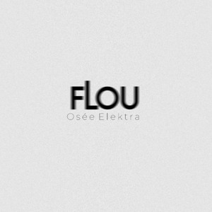 Osée Elektra - Flou (Audio officiel)