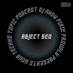 Your Techno Topic Podcast Proudly Presents Abject Geo