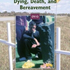 ❤ PDF Read Online ⚡ Annual Editions: Dying, Death, and Bereavement 09/