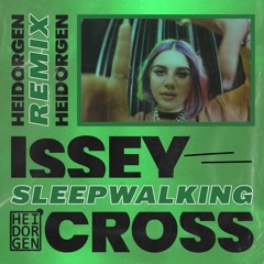 Issey Cross - Sleepwalking (Heidorgen Remix) [FREE DL]