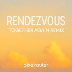 Rendezvous (Together Again Remix)