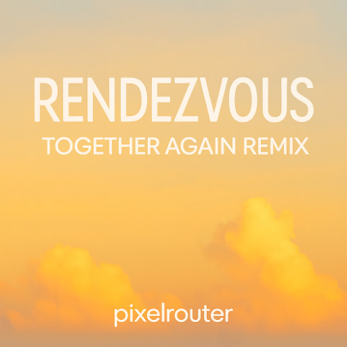 Rendezvous (Together Again Remix)