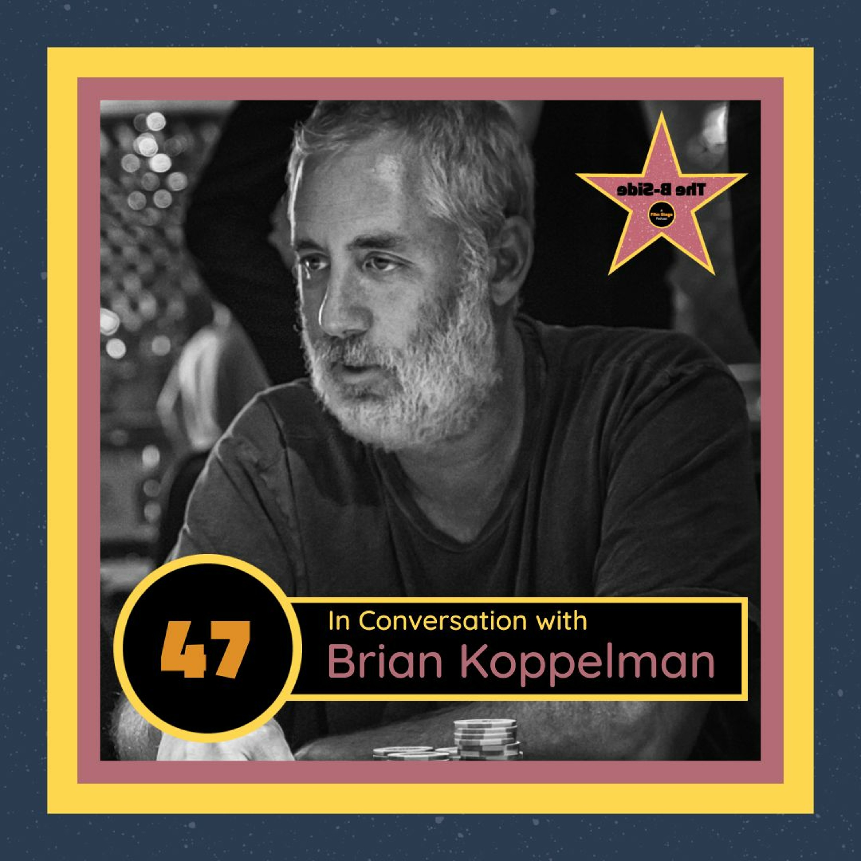 Ep. 47 – In Conversation with: Brian Koppelman