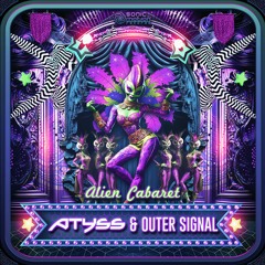 Atyss & Outer Signal - Alien Cabaret (preview)