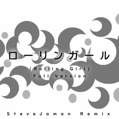 Rolling Girl feat. Kagamine Rin [SteveJaman Remix] Full Version