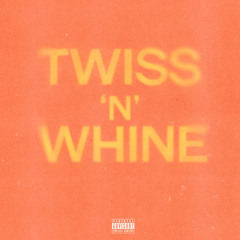 TWISS ‘n’ WHINE
