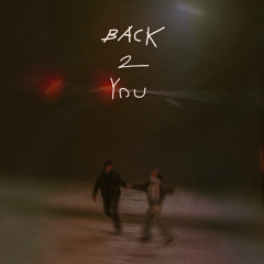 Back 2 You