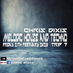 Chris Dixis Melodic House And Techno Trip 7, Friday 21 February 2K25