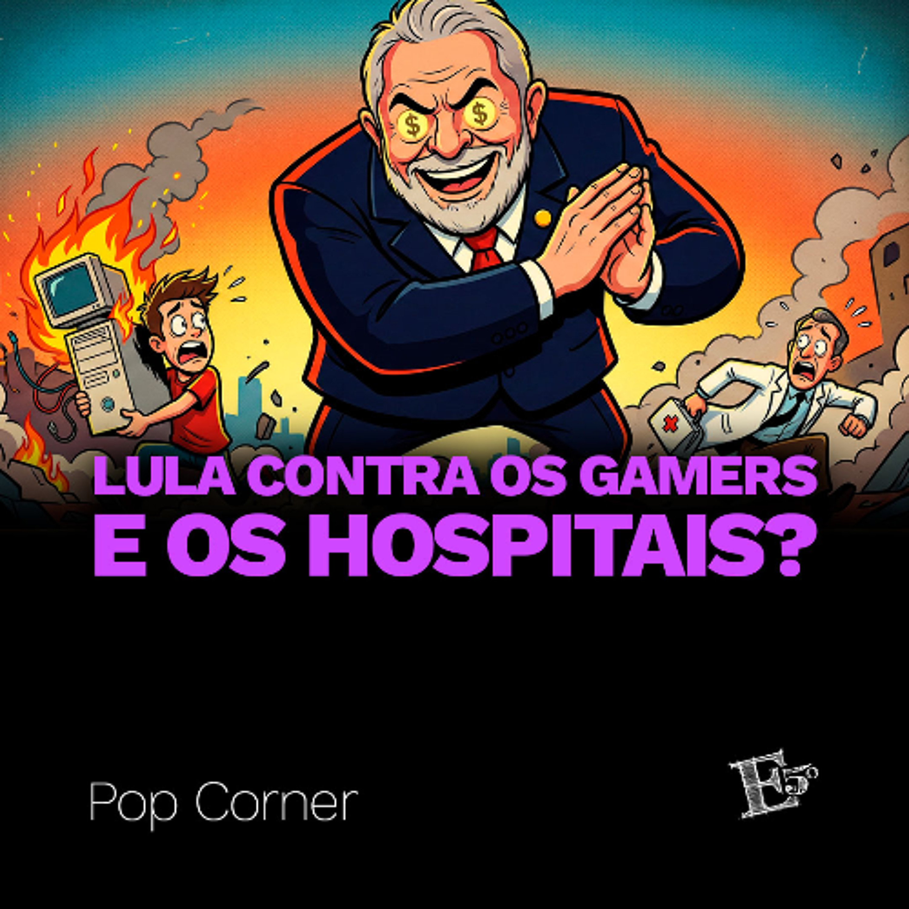 Lula contra os GAMERS e os HOSPITAIS? | POP CORNER episode artwork