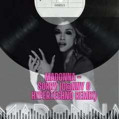 Madonna - Sorry (D@nny G HyperTechno Remix) *FILTERED DUE TO THE COPYRIGHT*