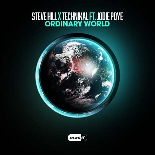 Steve Hill x Technikal feat. Jodie Poye - Ordinary World (Radio Edit) (MASIF)