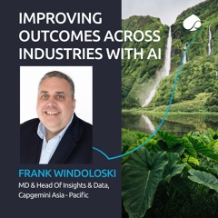 Improving outcomes across industries with AI with Frank Windoloski