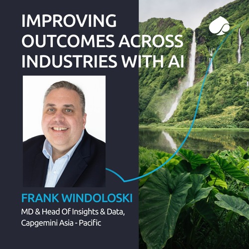 Improving outcomes across industries with AI with Frank Windoloski