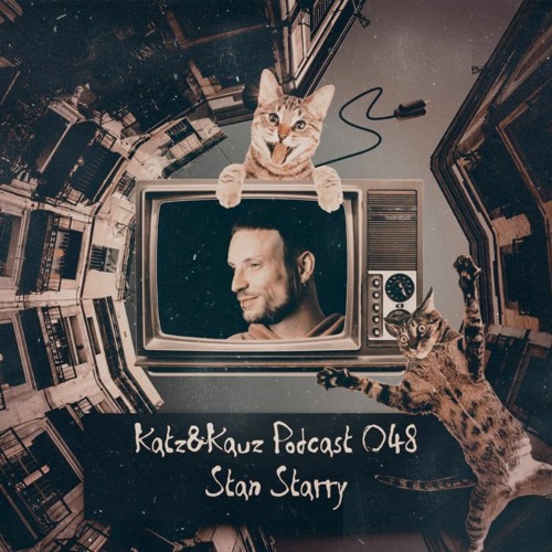 Katz&Kauz Podcast 048 - STAN STARRY