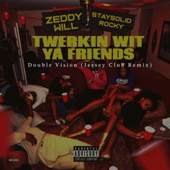 Double Vision x Zeddy Will - Twerkin Wit Ya Friends (Jersey Club Remix)