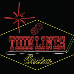 THIN LINES CASINO (CokeKayn & Flaco)