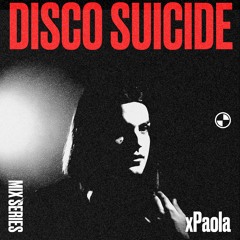 Disco Suicide Mix Series 130 - XPaola