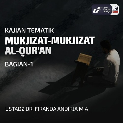 Mukjizat-Mukjizat Al-Quran (Sesi-1) - Ust Dr. Firanda Andirja MA