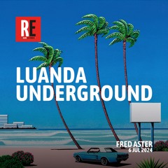 RE - LUANDA UNDERGROUND EP 32 by FRED ASTER