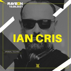 Ian Cris - Minimal Techno @Rave on #20