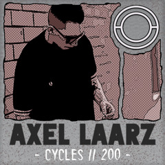 Cycles // 200 - Axel Laarz (techno, groove, deep)