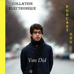 Van Did - Avenir / Collation Electronique Podcast 000 (Continuous Mix)