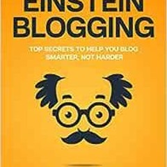 ( Upr ) Einstein Blogging: Top Secrets to Help You Blog Smarter, Not Harder by Forrest Webber,Megan