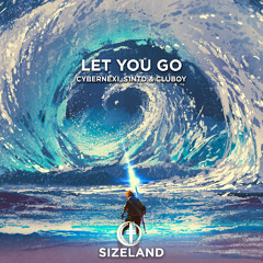 CyberNexi, S1NTD & Cluboy - Let You Go