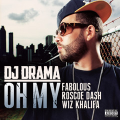 Oh My feat. Fabolous; Roscoe Dash & Wiz Khalifa