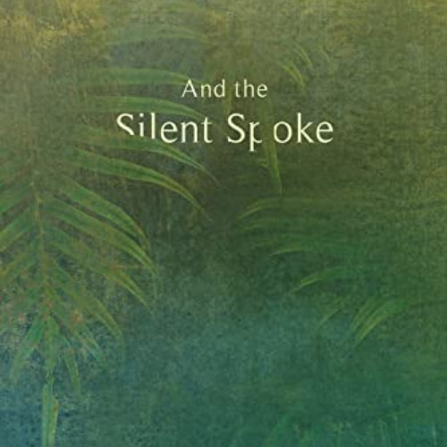 download KINDLE 🖋️ And the Silent Spoke by  Amy  L Greeson EPUB KINDLE PDF EBOOK
