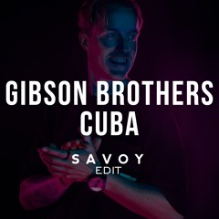 Gibson Brothers - CUBA (SAVOY Edit)
