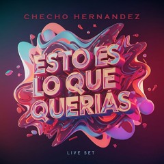Esto es lo que querías - Checho Hernandez