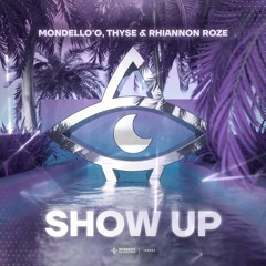 Mondello'G, Thyse & Rhiannon Roze - Show Up