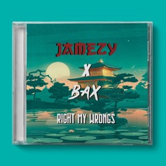 Jamezy & BAX - Right My Wrongs ~ [Free Download]
