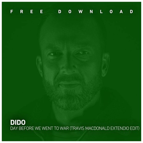 Stream FREE DOWNLOAD: Dido - Day Before We Went To War (Travis MacDonald  Extendio Edit) by 3rdAvenue