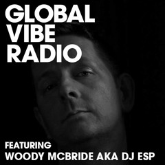 Global Vibe Radio 264 Feat. Woody McBride aka DJ ESP (Plus 8, Ovum)