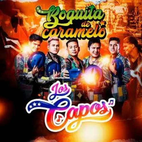 Stream BOQUITA DE CARAMELO LOS CAPOS RFPS 2022 OK by Franklindj Sc
