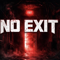 NO EXIT