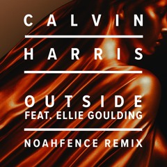 Calvin Harris - Outside (NoahFence Flip)