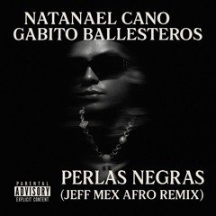 Natanael Cano x Gabito Ballesteros - Perlas Negras (Jeff Mex Remix) FREE DOWNLOAD