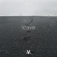 Moe Vex - Leave (FREE DOWNLOAD)