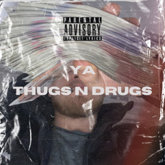 YA - THUGS N DRUGS