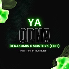 YA ODNA ( DEKAKUMIS X MUSTDYK EDIT )