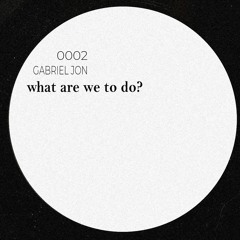 Gabriel Jon & Beyond Ü - what are we to do? - 0002