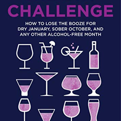 [FREE] PDF 📖 The Dry Challenge: How to Lose the Booze for Dry January, Sober October