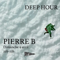 Deep Hour invite Pierre B - 9.4.2023